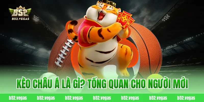 Kèo châu Á là gì? Tổng quan cho người mới